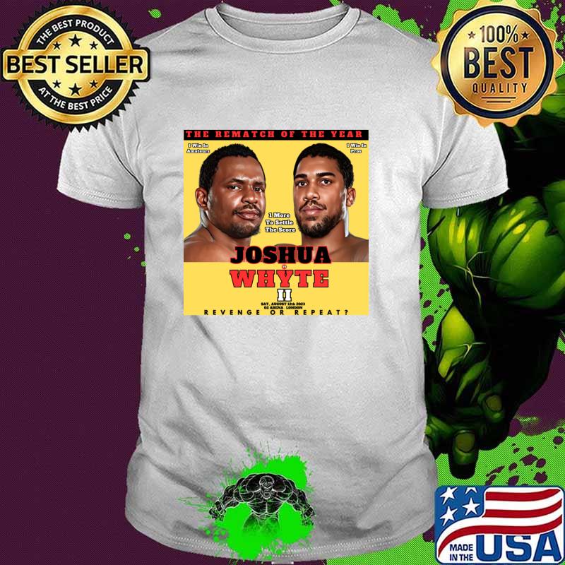 Revenge Or Repeat The Rematch Of The Year Joshua vs Whyte 2 T-Shirt