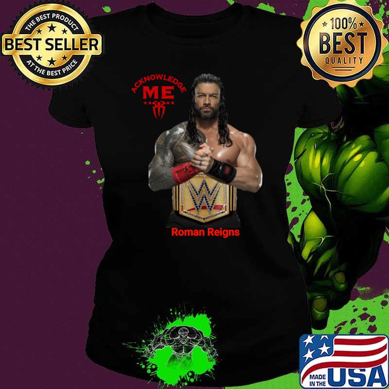 Roman Reigns Acknowledge Me American Wrestler Football Player T-Shirt