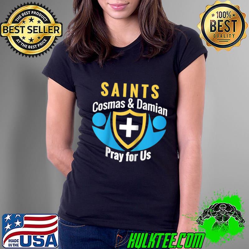 Saint Cosmas and Damian Patron Saint of Doctors Catholic T-Shirt Ladies Tee Saint Cosmas and Damian Patron Saint of Doctors Catholic T-Shirt Ladies Tee
