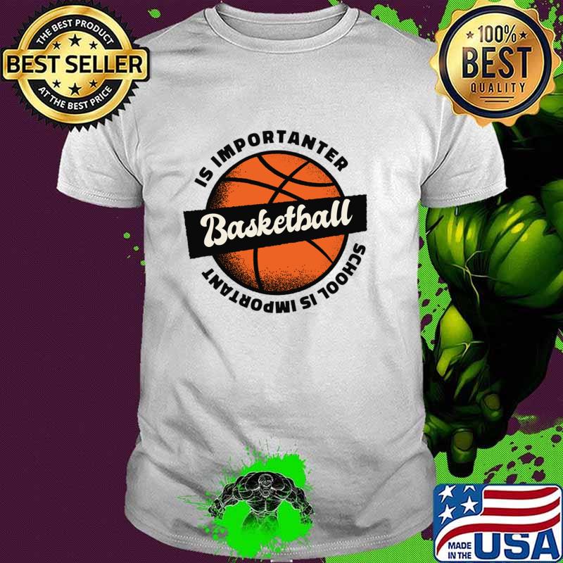 School is Important But BasketBall is Importanter, Vintage T-Shirt School is Important But BasketBall is Importanter, Vintage T-Shirt