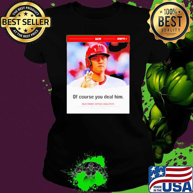 Shohei Ohtani of course you deal him shirt