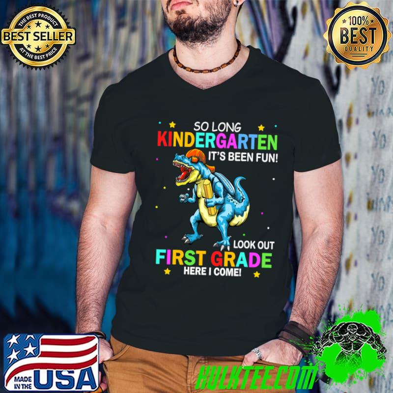 So Long Kindergarten Been Fun First Day Of School Clothes Dragon School Year First Grader T-Shirt