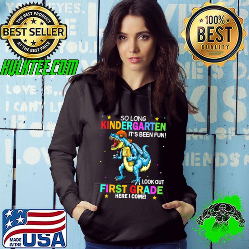 So Long Kindergarten Been Fun First Day Of School Clothes Dragon School Year First Grader T-Shirt Hoodie So Long Kindergarten Been Fun First Day Of School Clothes Dragon School Year First Grader T-Shirt Hoodie