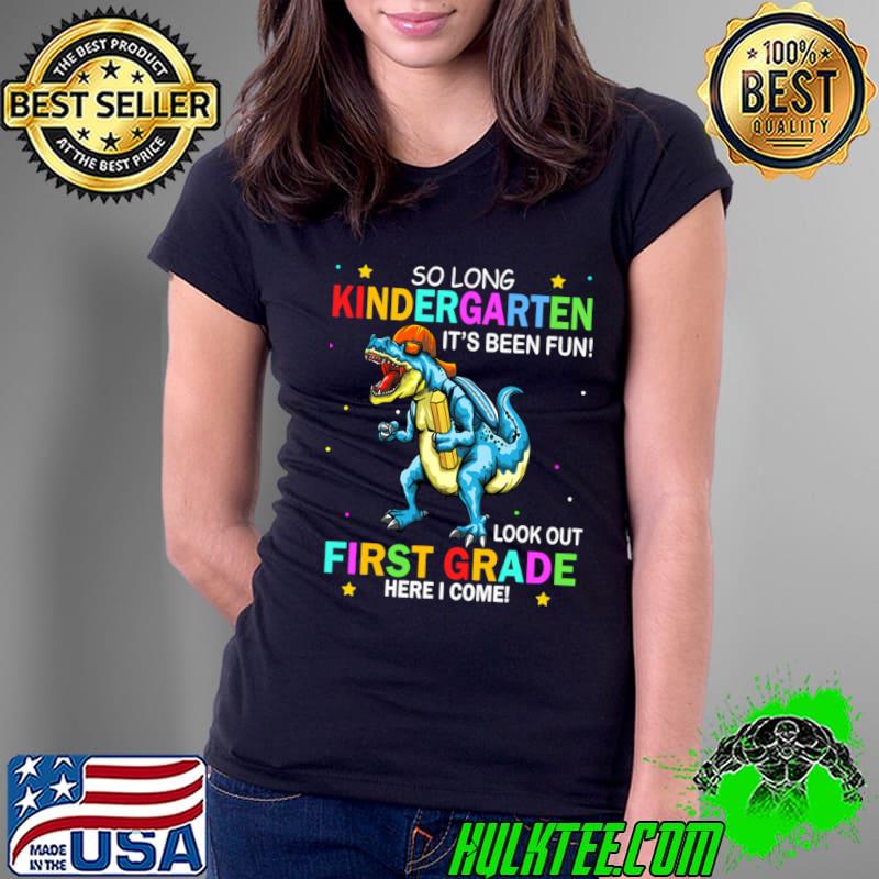 So Long Kindergarten Been Fun First Day Of School Clothes Dragon School Year First Grader T-Shirt Ladies Tee So Long Kindergarten Been Fun First Day Of School Clothes Dragon School Year First Grader T-Shirt Ladies Tee