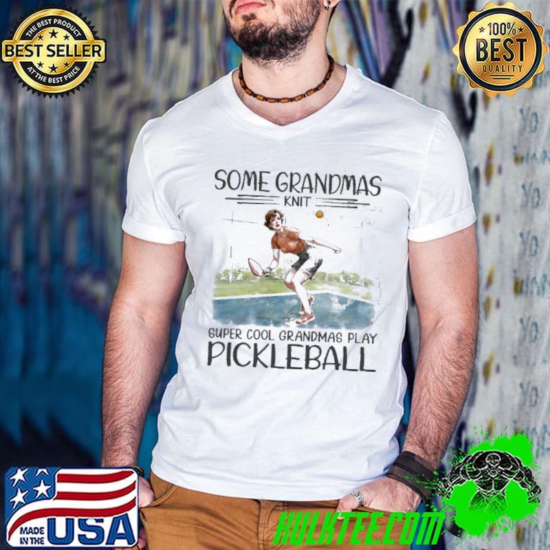 Some grandmas knit super cool grandmas play pickleball shirt