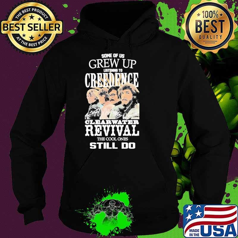 Some of us grew up listening Creedence cleaewater revival still do signature s Hoodie Some of us grew up listening Creedence cleaewater revival still do signature s Hoodie