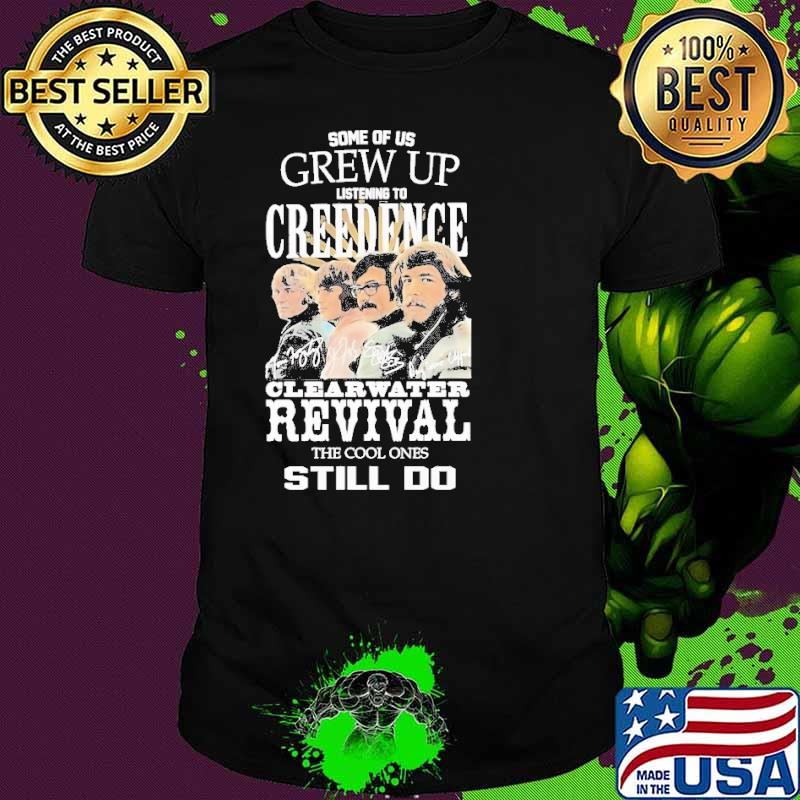 Some of us grew up listening Creedence cleaewater revival still do signature shirt