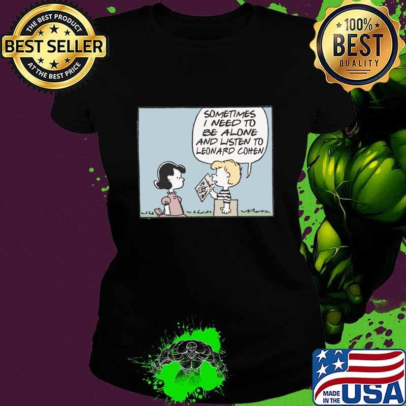 Sometimes Need Be Alone Listen Leonard Cohen Vinyl Obsessive Comic Fan Peanuts T-Shirt