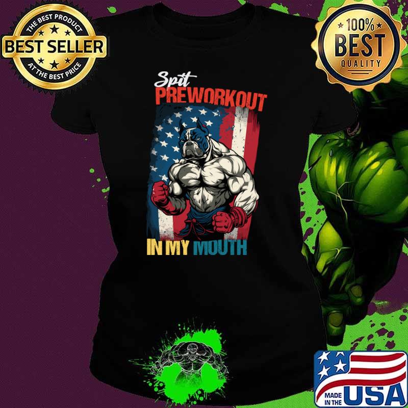 Spit Preworkout In My Mouth Pulldog American flag T-Shirt