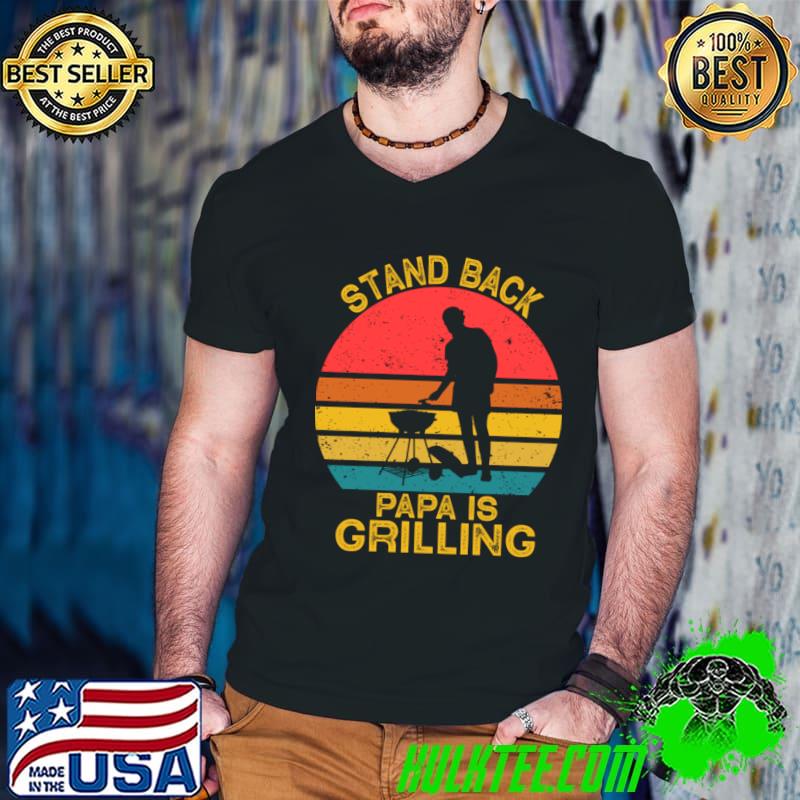 Stand Back Papa Is Grillin BBQ vintage T-Shirt Stand Back Papa Is Grillin BBQ vintage T-Shirt
