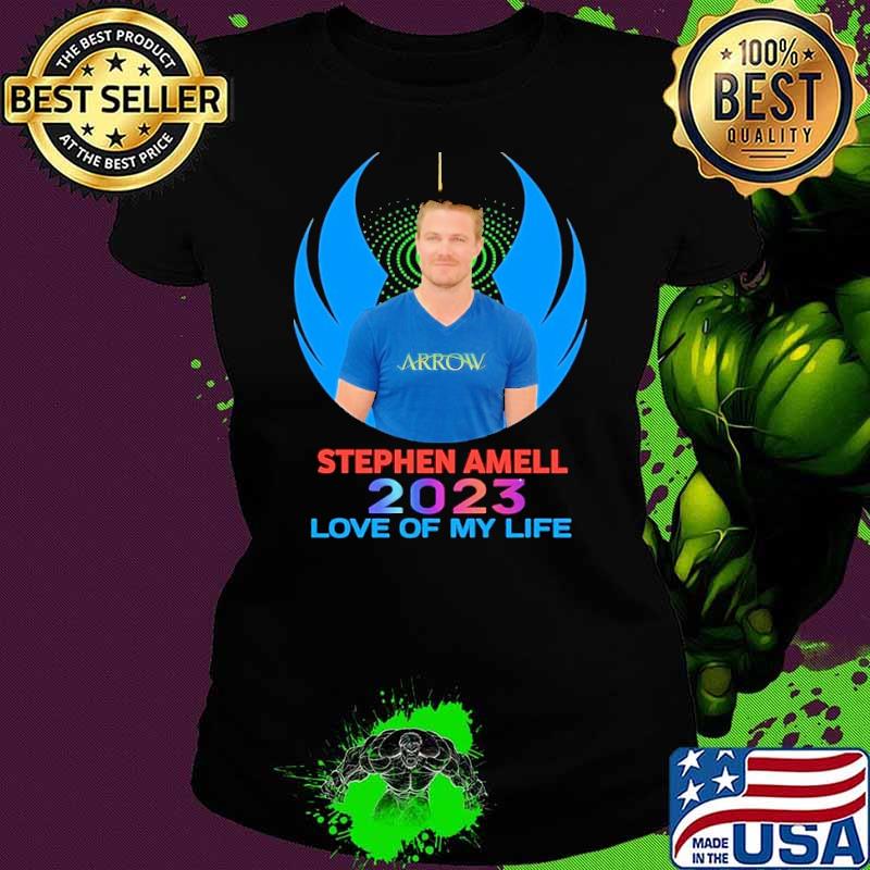 Stephen Amell 2023 love of my life s Ladies tee Stephen Amell 2023 love of my life s Ladies tee