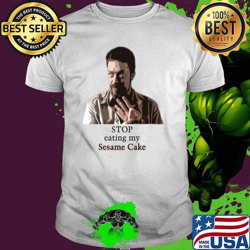Stop eating my Sesame Cake T-Shirt