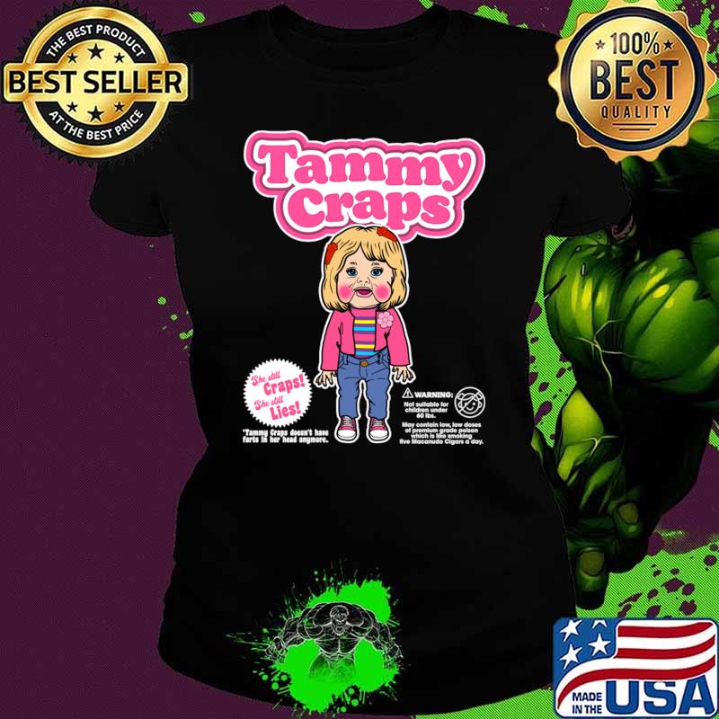Tammy Craps She Still Craps She Still Lies T-Shirt