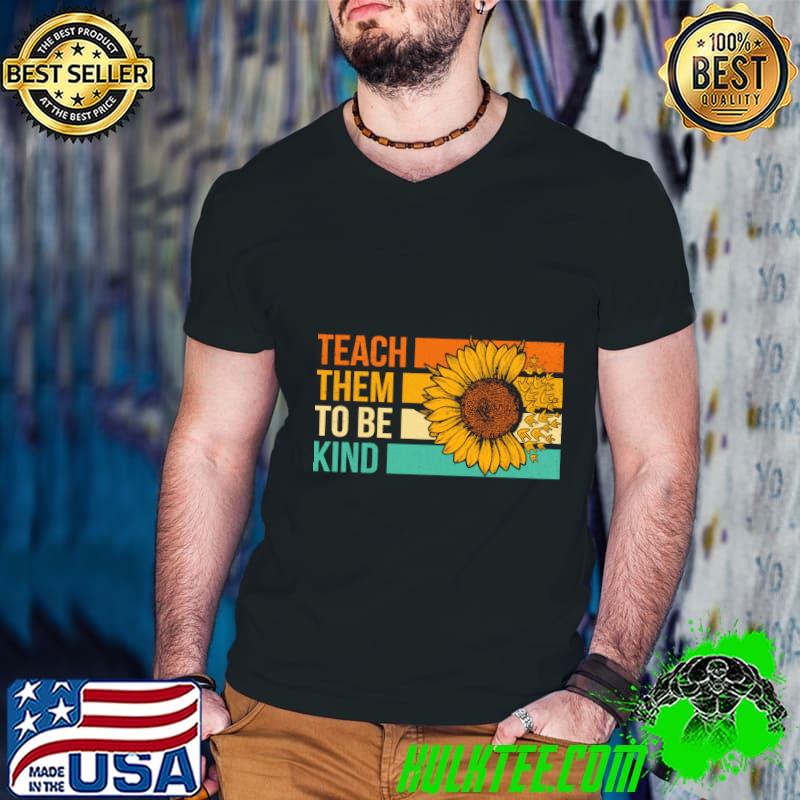 Teach Them To Be Kind Sunflower Kindness Vintage T-Shirt