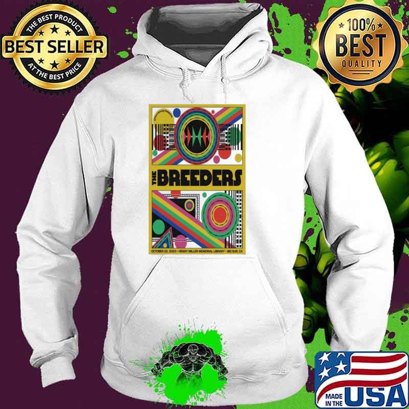 The Breeders October 22 2023 Henry Miller Memorial Library Big Sur Ca s Hoodie The Breeders October 22 2023 Henry Miller Memorial Library Big Sur Ca s Hoodie