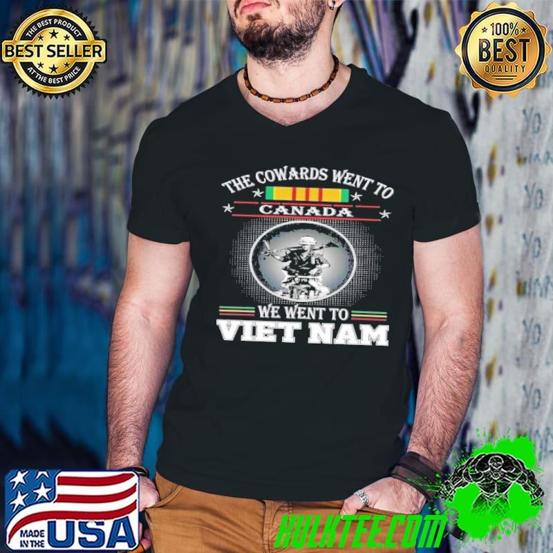 The cowards went to canada we went to vietnam shirt