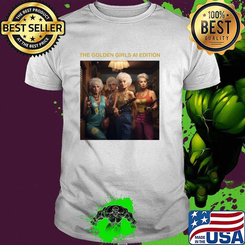 The Golden Girls Ai Edition an American sitcom T-Shirt