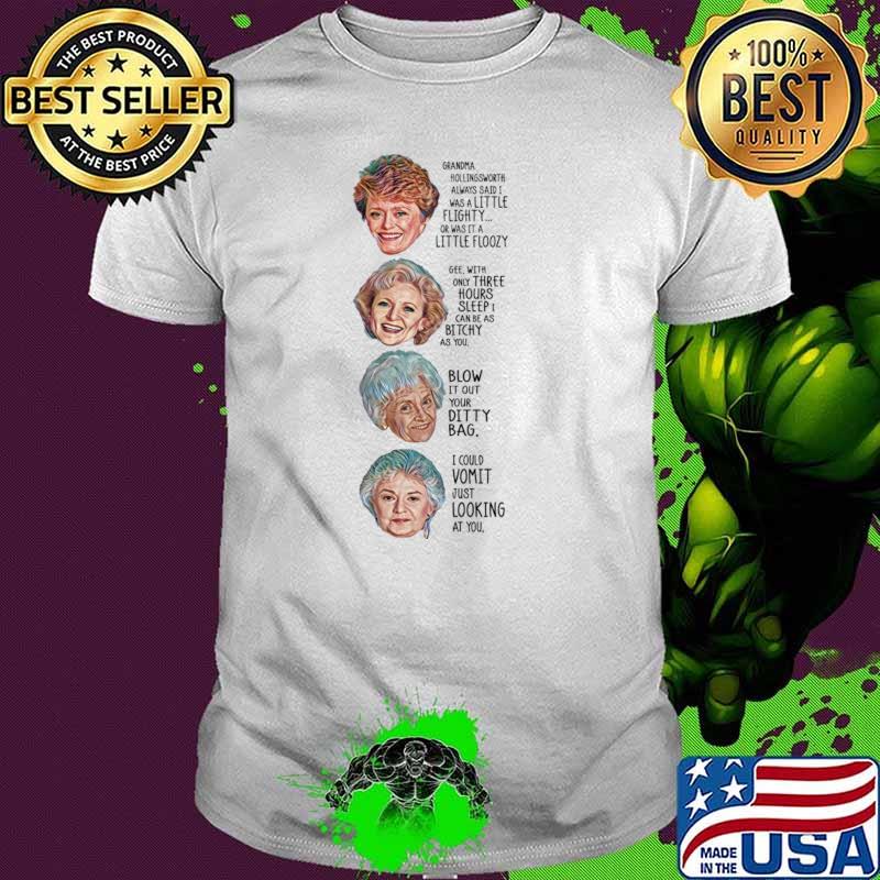 The Golden Girls Blow It Our Your Ditty Bag Could Vomit Just Looking At You T-Shirt