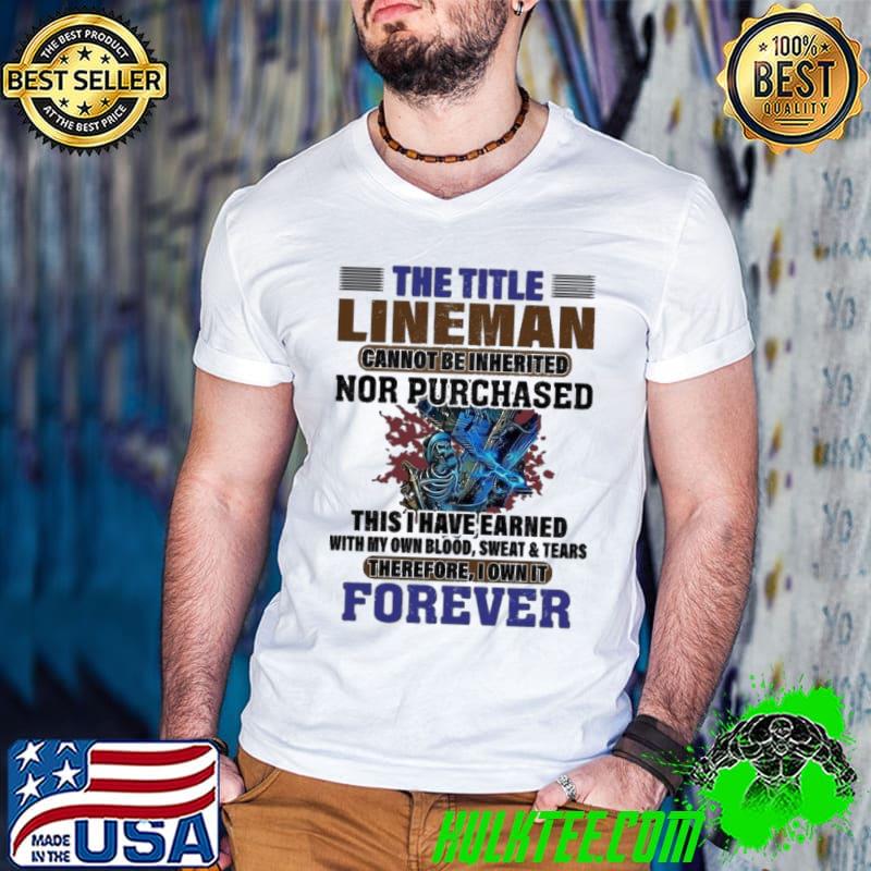 The title lineman nor purchased forever skull shirt