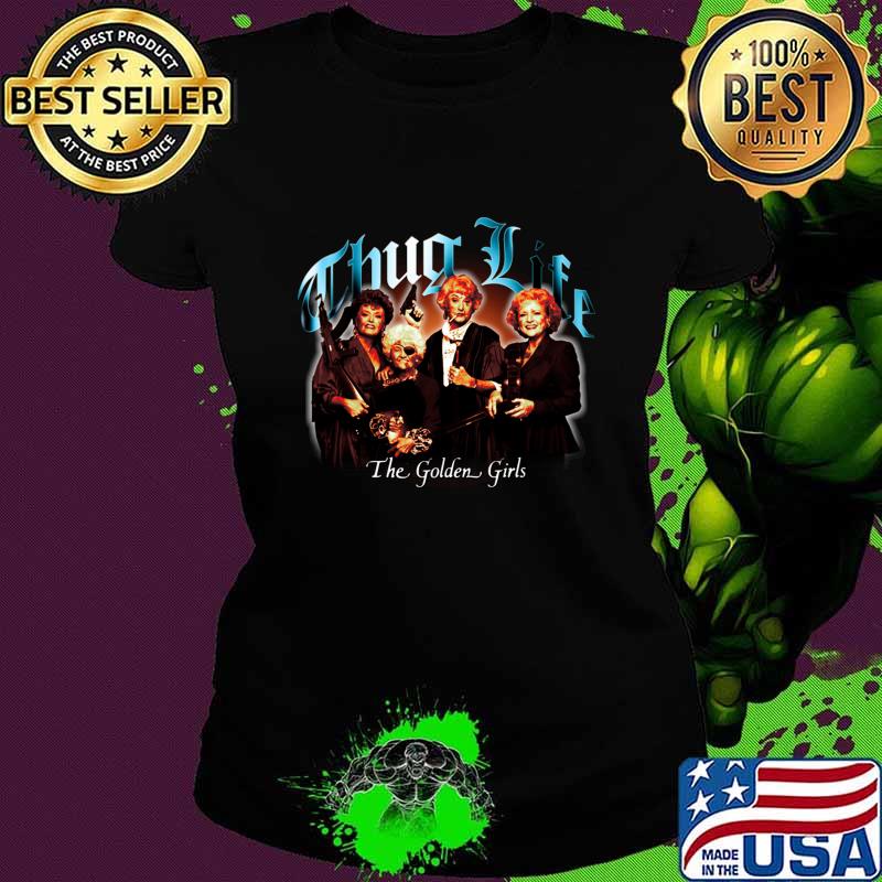 Thug Life the golden girls American sitcom T-Shirt