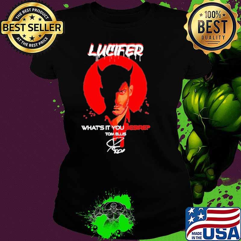 Tom Ellis lovers lucifer what's you desire signature shirt