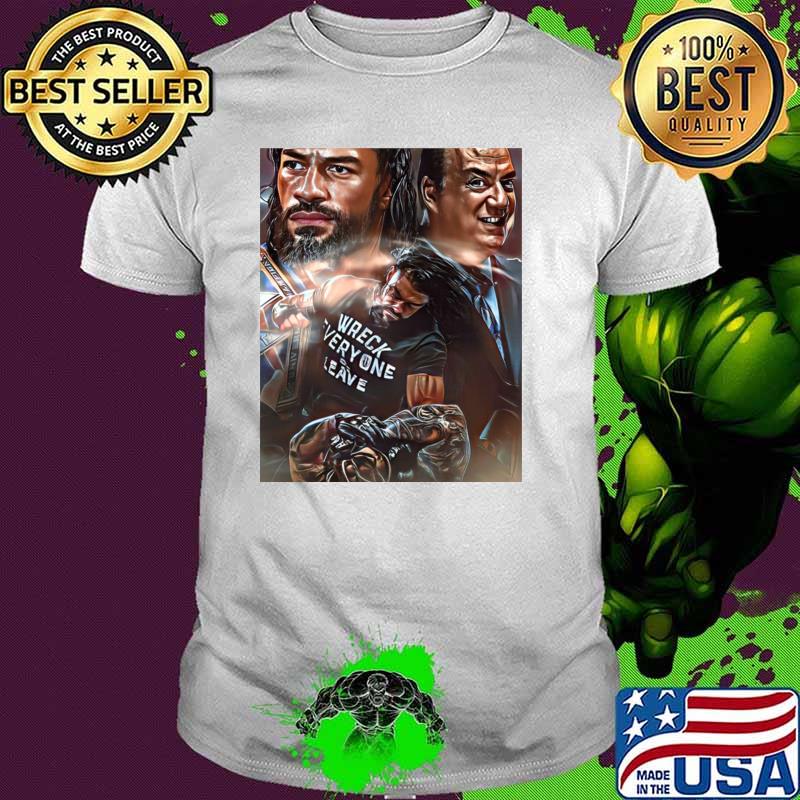 Top head of the table Roman Reigns wreck every leave T-Shirt