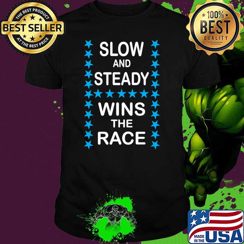 Top slow Steady Wins The Race Quotes Typography Champions Stars T-Shirt Unisex Top slow Steady Wins The Race Quotes Typography Champions Stars T-Shirt Unisex