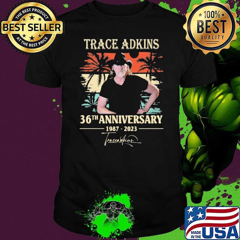 Top trace adkins 36th anniversary 1987 2023 signature vintage shirt