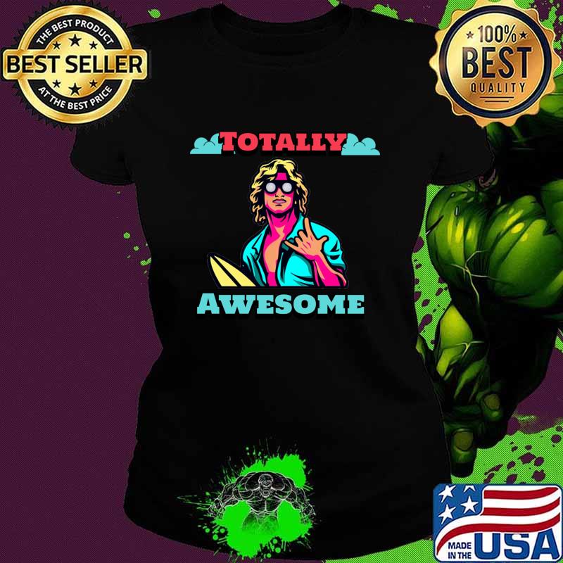 Totally Awesome 80s Surfer Dude T-Shirt