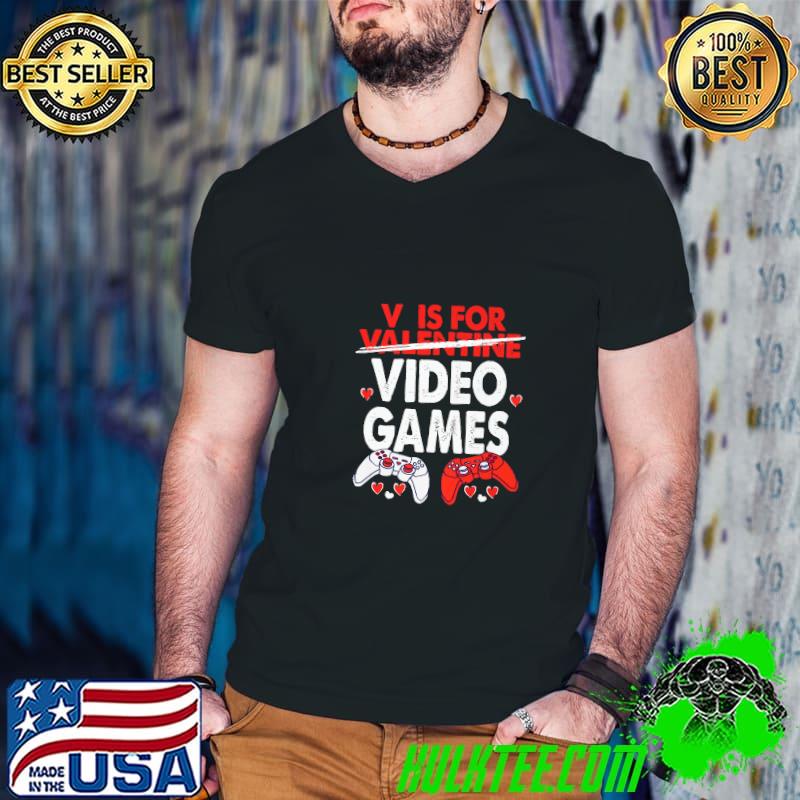 V Is For Video Games Valentines Day Control Games T-Shirt