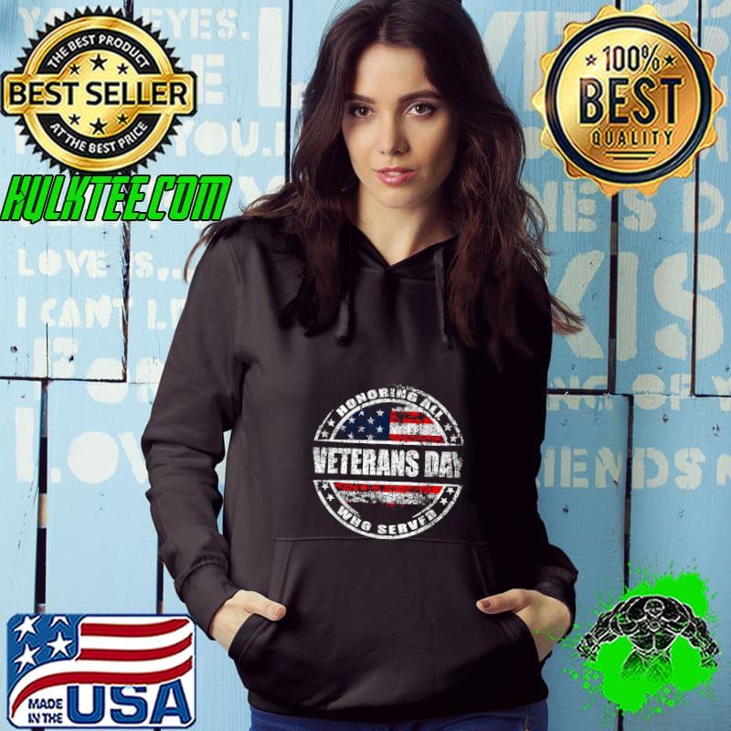 Veterans Day Honoring All Who Served American Flag T-Shirt Hoodie Veterans Day Honoring All Who Served American Flag T-Shirt Hoodie