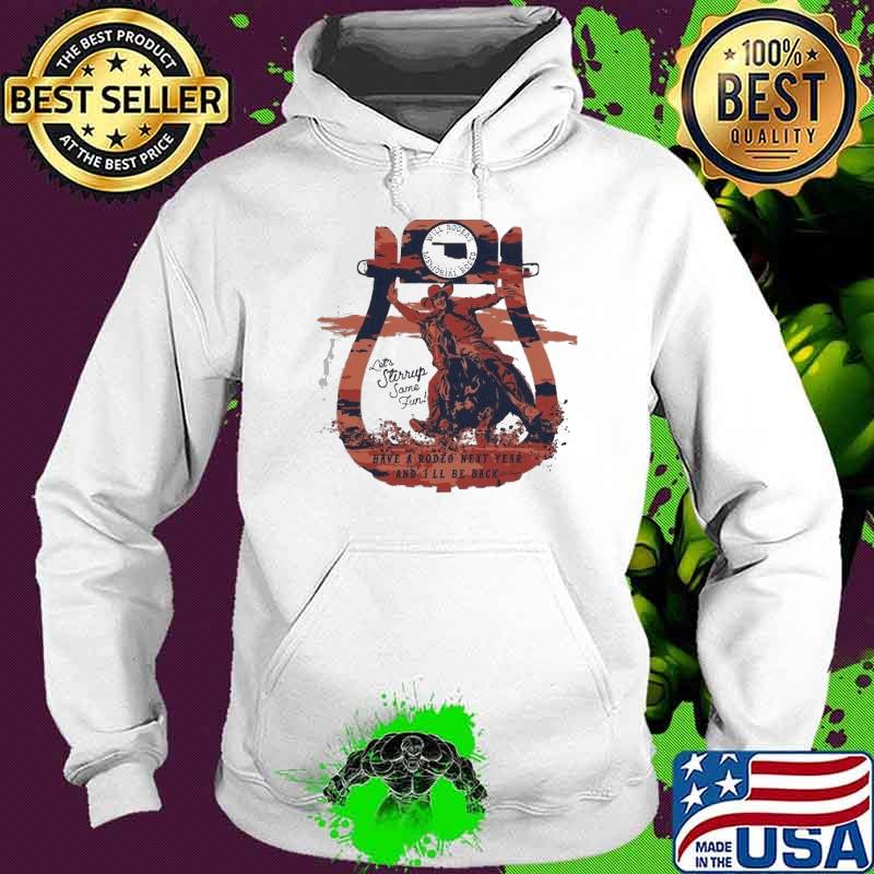 Vinita and Oklahoma Let’s stirrup some fun have a rodeo next year and still be back Shirt Hoodie Vinita and Oklahoma Let’s stirrup some fun have a rodeo next year and still be back Shirt Hoodie