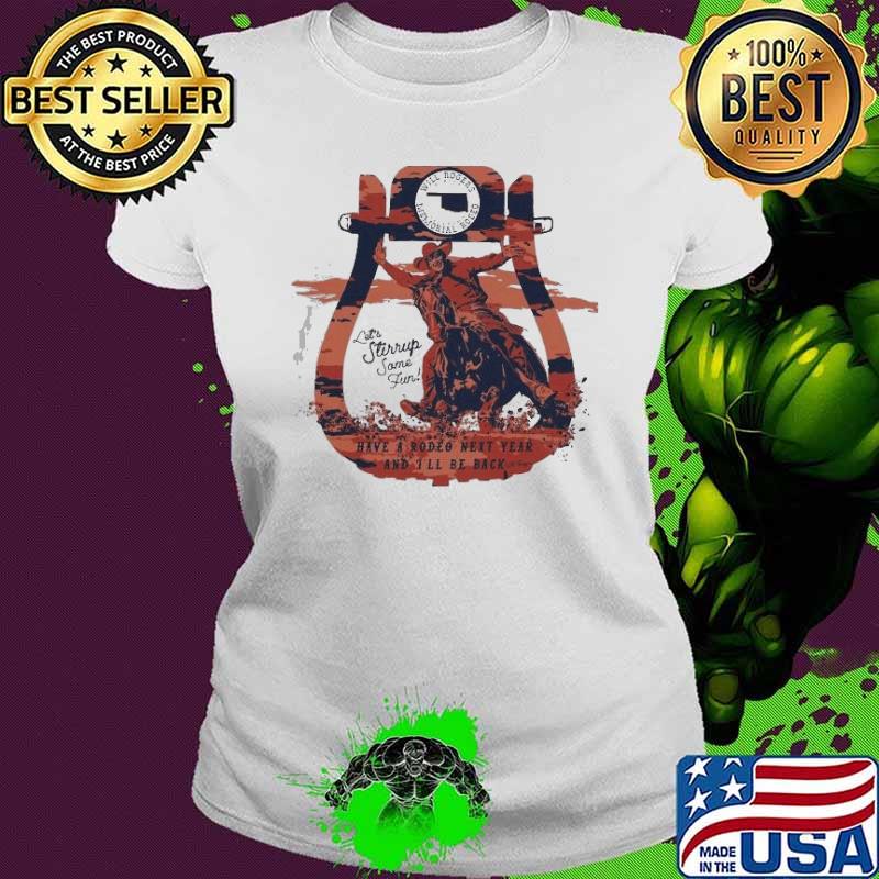 Vinita and Oklahoma Let’s stirrup some fun have a rodeo next year and still be back Shirt Ladies tee Vinita and Oklahoma Let’s stirrup some fun have a rodeo next year and still be back Shirt Ladies tee