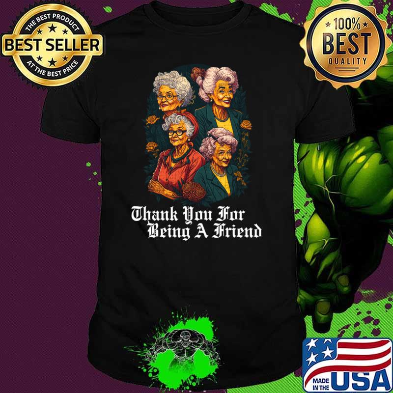 Vintage Thank You For Being A Friend The Golden Girls T-Shirt Unisex Vintage Thank You For Being A Friend The Golden Girls T-Shirt Unisex
