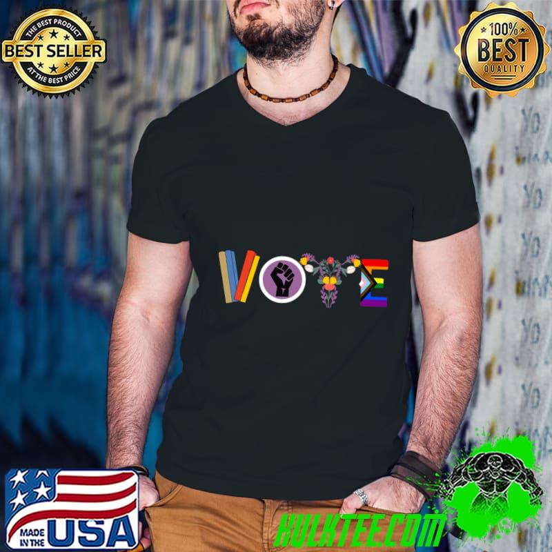 Vote Books Fist Ovaries LGTBQ Flower T-Shirt