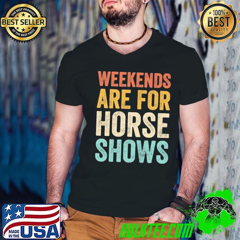 Weekends Are for Horse Shows Vintage shirt
