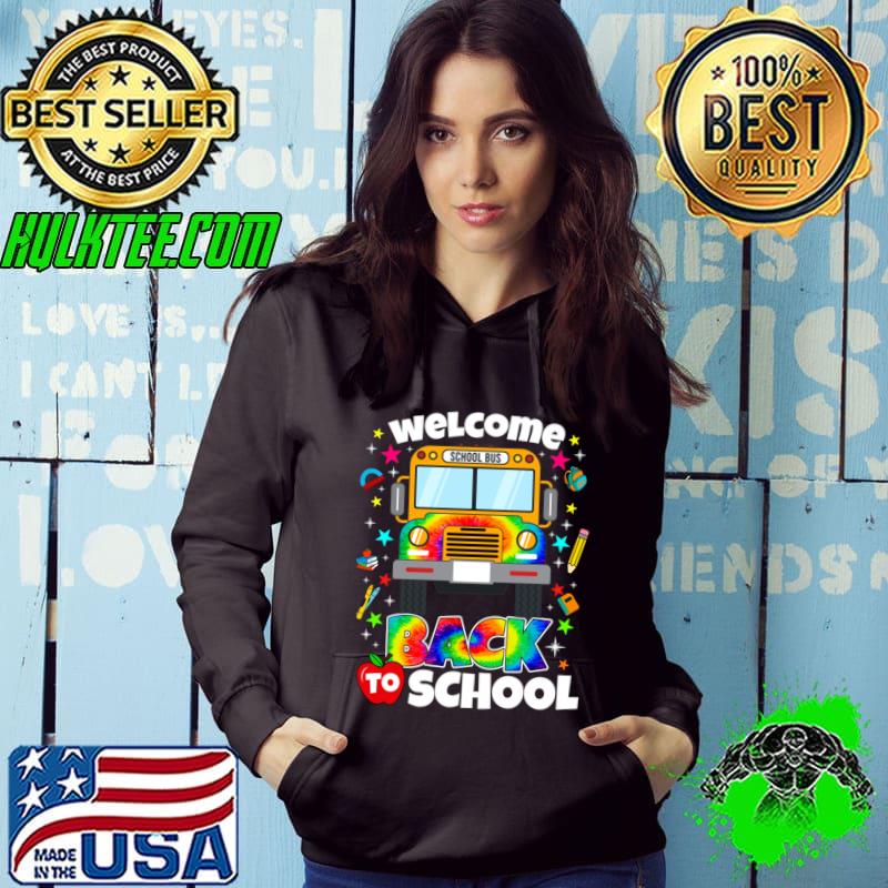 Welcome Back To School School Bus Driver Tye Die T-Shirt Hoodie Welcome Back To School School Bus Driver Tye Die T-Shirt Hoodie