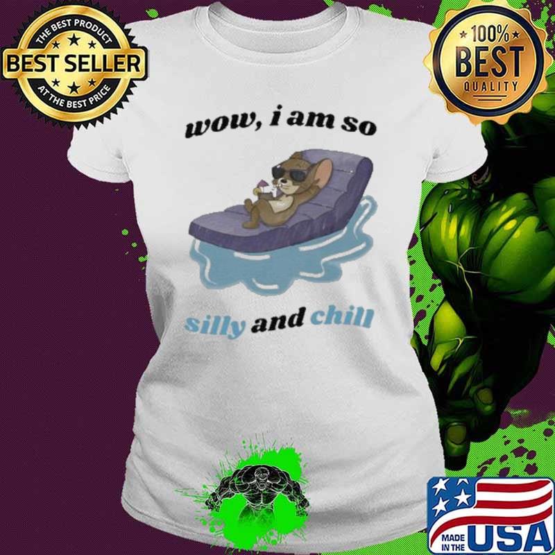 Wow I Am So Silly And Chill Jerry Mouse Shirt Ladies tee Wow I Am So Silly And Chill Jerry Mouse Shirt Ladies tee
