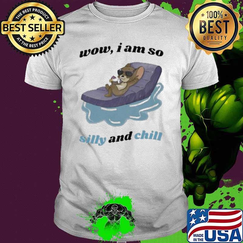 Wow I Am So Silly And Chill Jerry Mouse Shirt Unisex Wow I Am So Silly And Chill Jerry Mouse Shirt Unisex