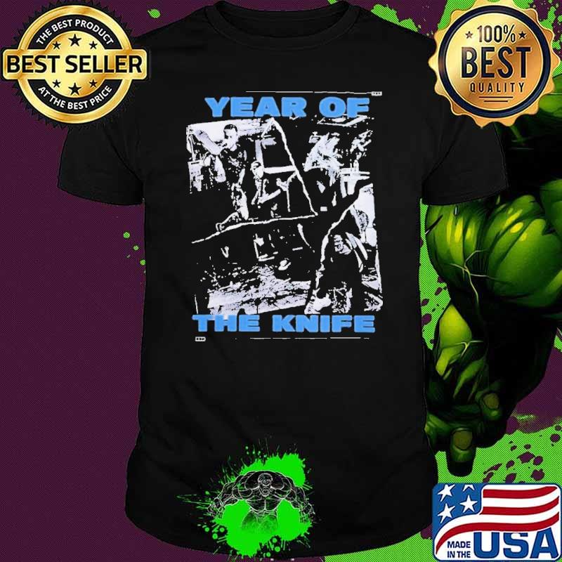 Year Of The Knife Merch shirt