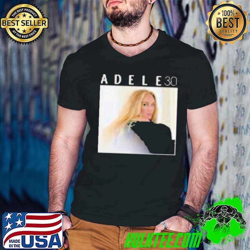 Adele 30 English singer-songwriter Adele shirt