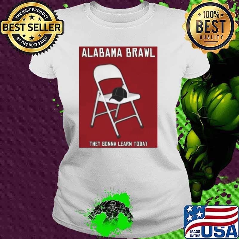 Alabama Brawl They Gonna Learn Today Hat On Chair T-Shirt Ladies tee Alabama Brawl They Gonna Learn Today Hat On Chair T-Shirt Ladies tee