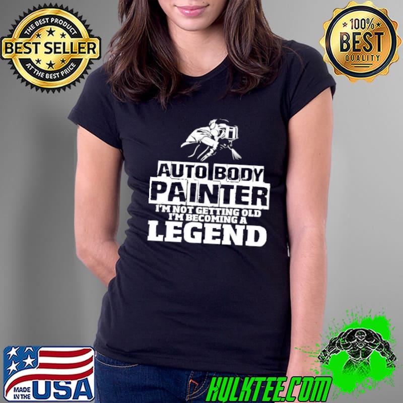 Auto body painter not getting old becoming a legend s Ladies Tee Auto body painter not getting old becoming a legend s Ladies Tee