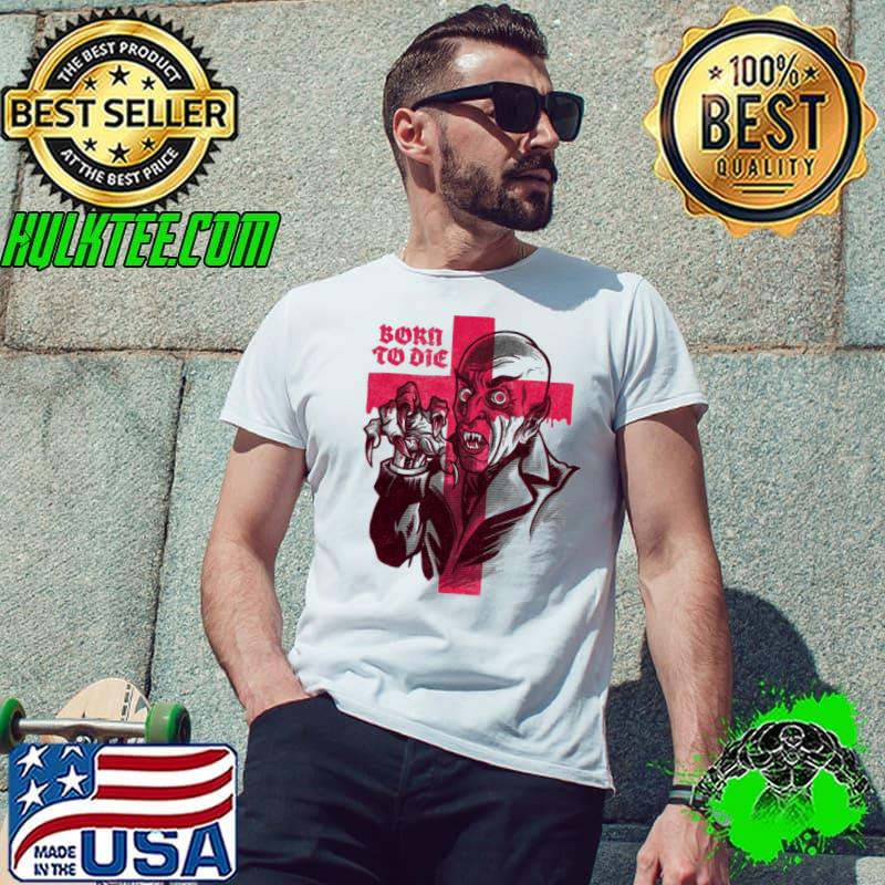 Born To Die Nosferat Shirt
