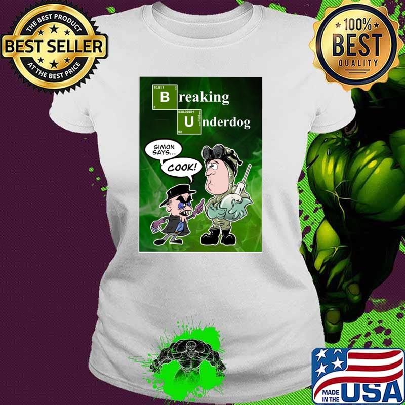 Breaking Underdog Simon Says Cook Chemistry Table T-Shirt Ladies tee Breaking Underdog Simon Says Cook Chemistry Table T-Shirt Ladies tee