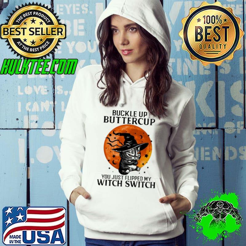 Buckle up buttercup you just flipped my witch switch black cat moon halloween s Hoodie Buckle up buttercup you just flipped my witch switch black cat moon halloween s Hoodie