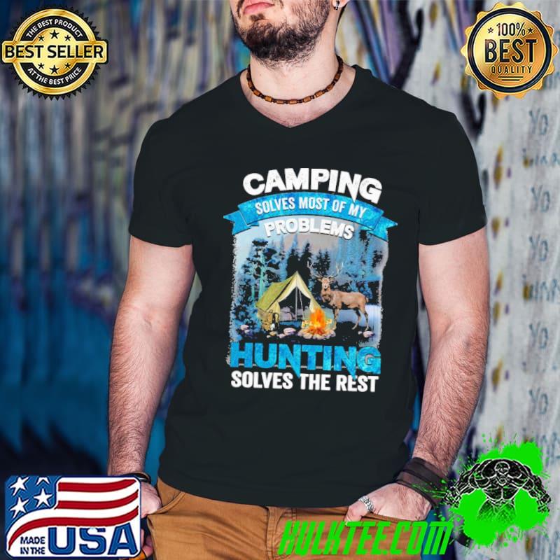 Camping solves most of my problems hunting solves the rest reindeer shirt