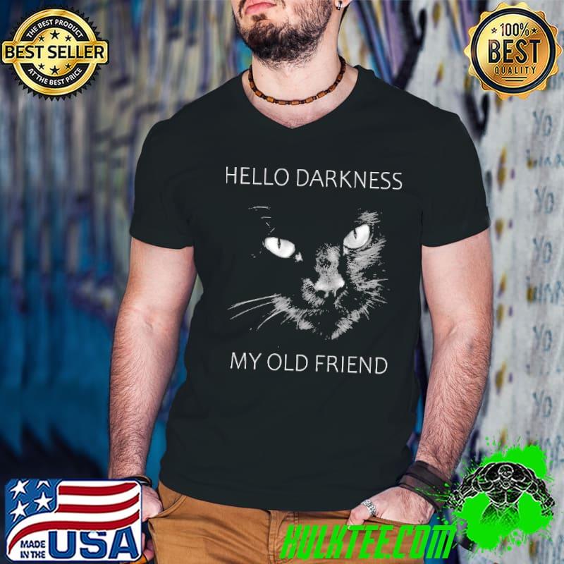 Cat Hello Darkness My Old Friend shirt