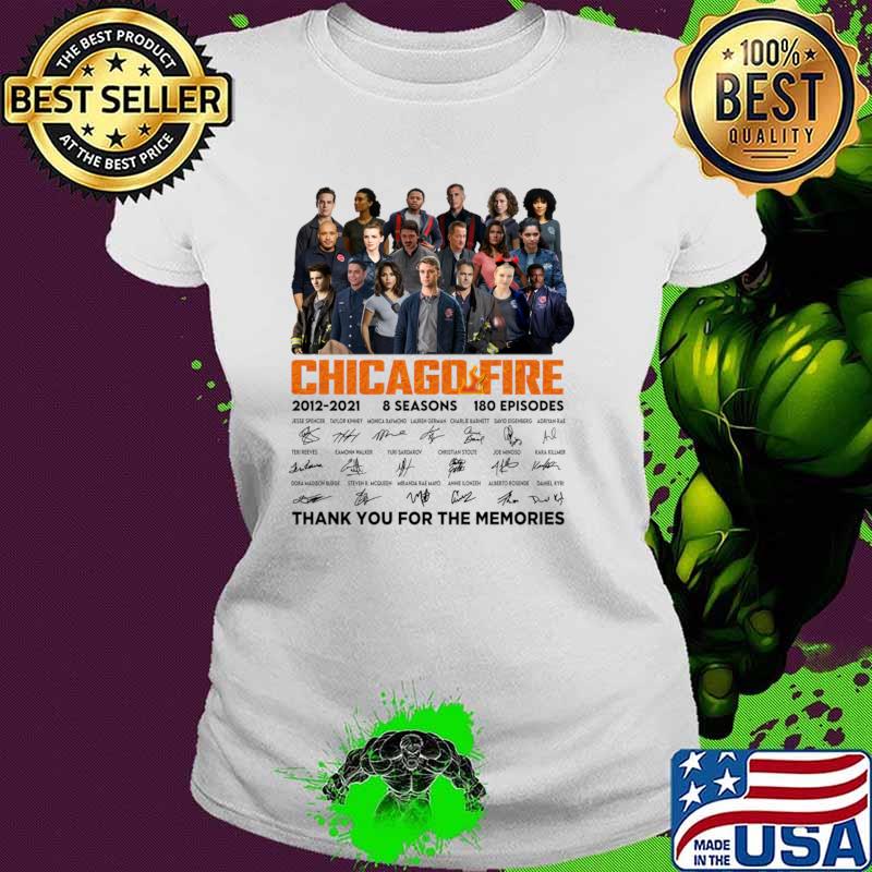 Chicago Fire Tv Series 2021 2021 8 Seasons 180 Episodes Thank You For The Memories Signatures T-Shirt Ladies tee Chicago Fire Tv Series 2021 2021 8 Seasons 180 Episodes Thank You For The Memories Signatures T-Shirt Ladies tee