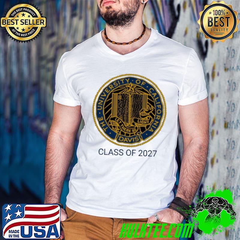 Davis Class of 2027 The University Of California shirt
